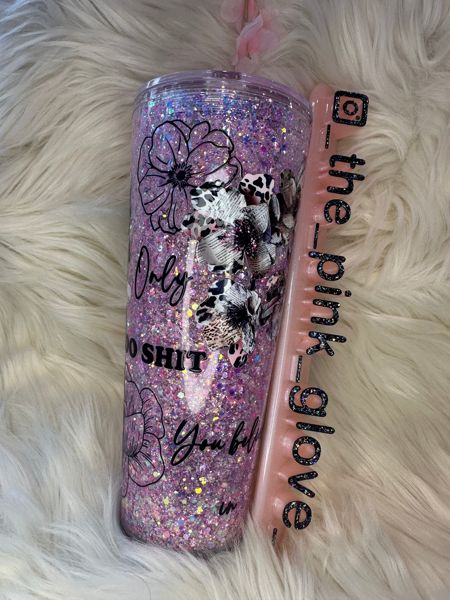 RTS {Only Do Sh*t You Believe In} 24oz Snow Globe Tumbler